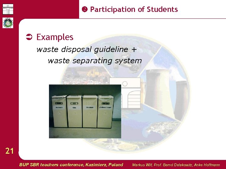  Participation of Students Examples waste disposal guideline + waste separating system 21 BUP