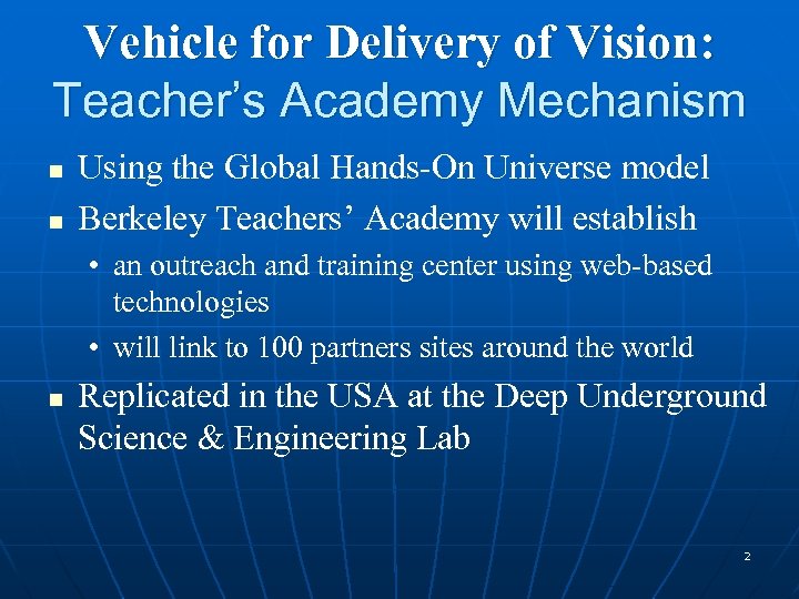 Vehicle for Delivery of Vision: Teacher’s Academy Mechanism n n Using the Global Hands-On