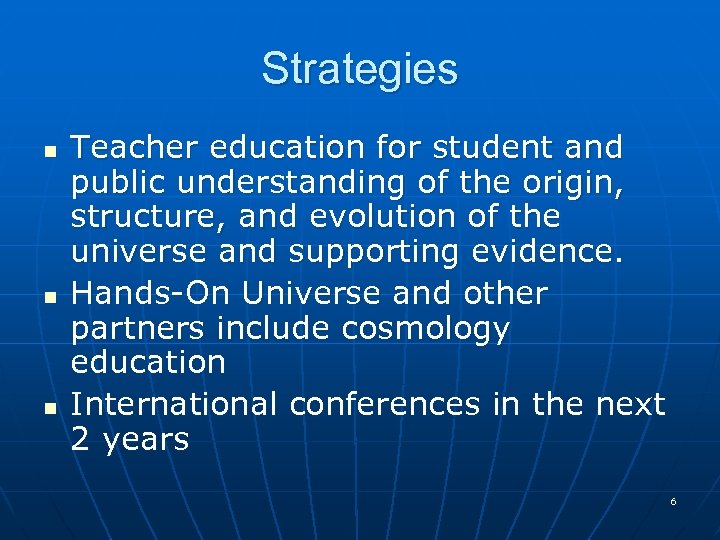 Strategies n n n Teacher education for student and public understanding of the origin,