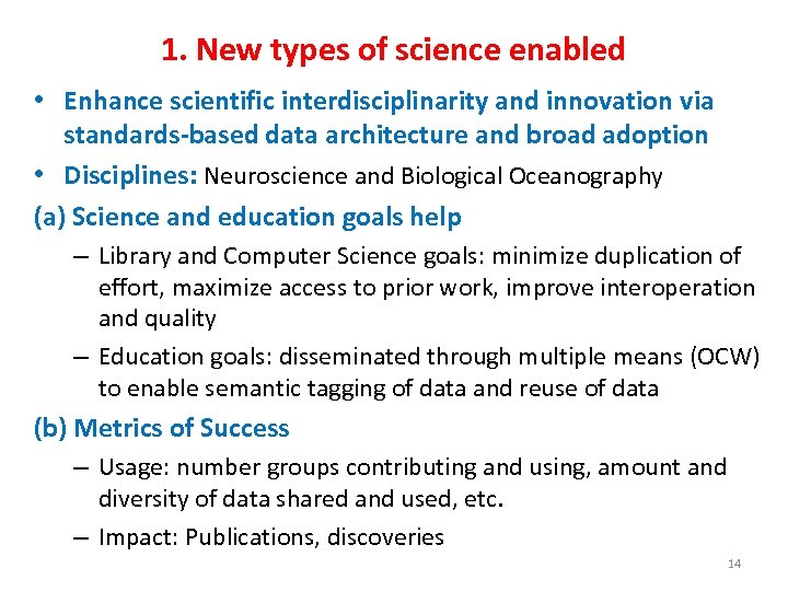 1. New types of science enabled • Enhance scientific interdisciplinarity and innovation via standards-based
