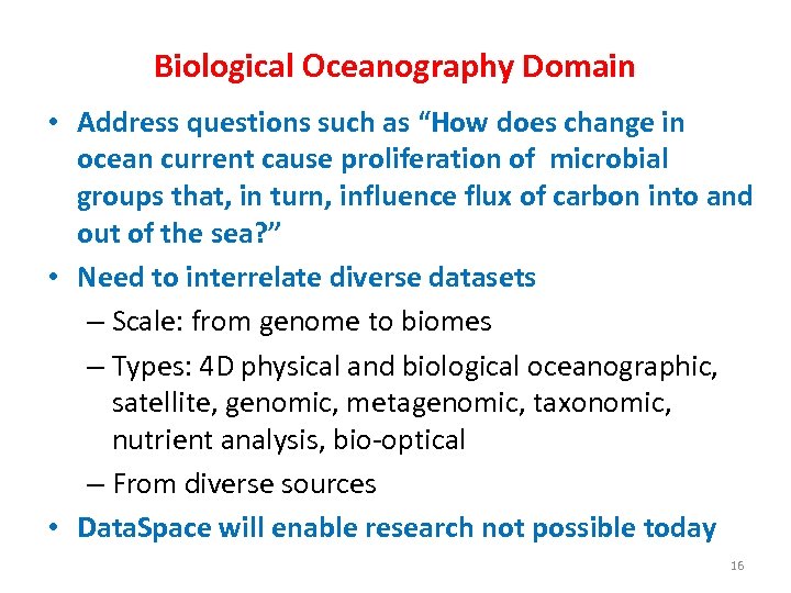 Biological Oceanography Domain • Address questions such as “How does change in ocean current