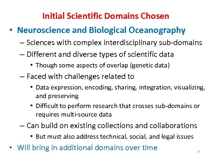 Initial Scientific Domains Chosen • Neuroscience and Biological Oceanography – Sciences with complex interdisciplinary