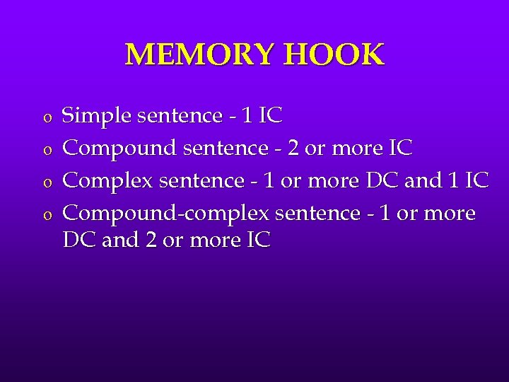 MEMORY HOOK o o Simple sentence - 1 IC Compound sentence - 2 or