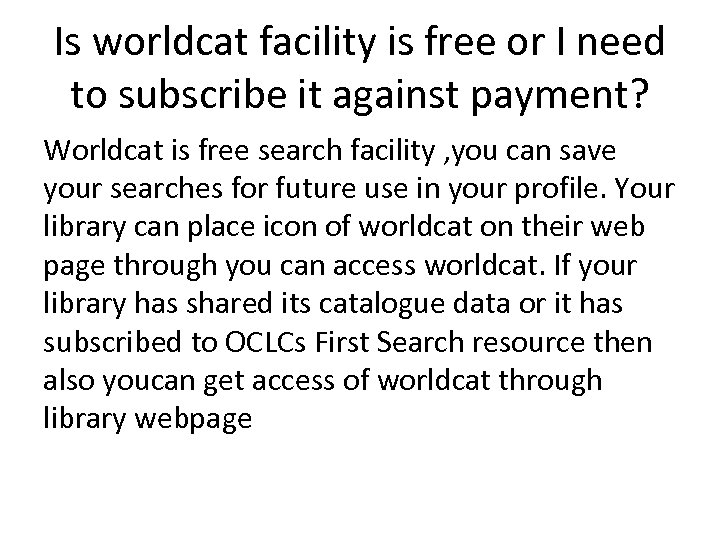 Is worldcat facility is free or I need to subscribe it against payment? Worldcat