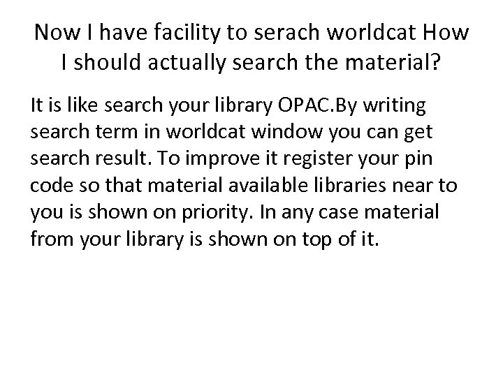 Now I have facility to serach worldcat How I should actually search the material?