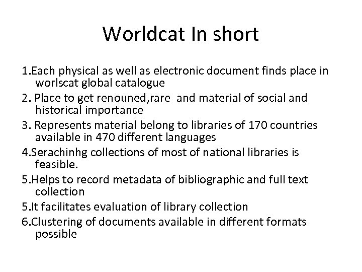 Worldcat In short 1. Each physical as well as electronic document finds place in