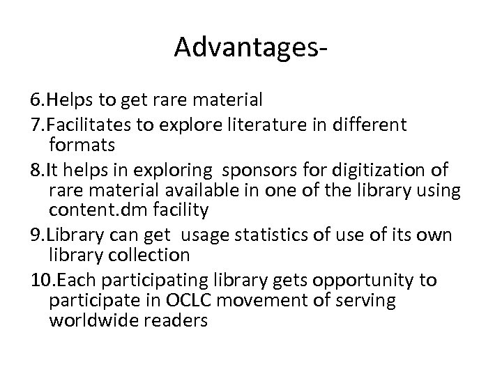 Advantages 6. Helps to get rare material 7. Facilitates to explore literature in different