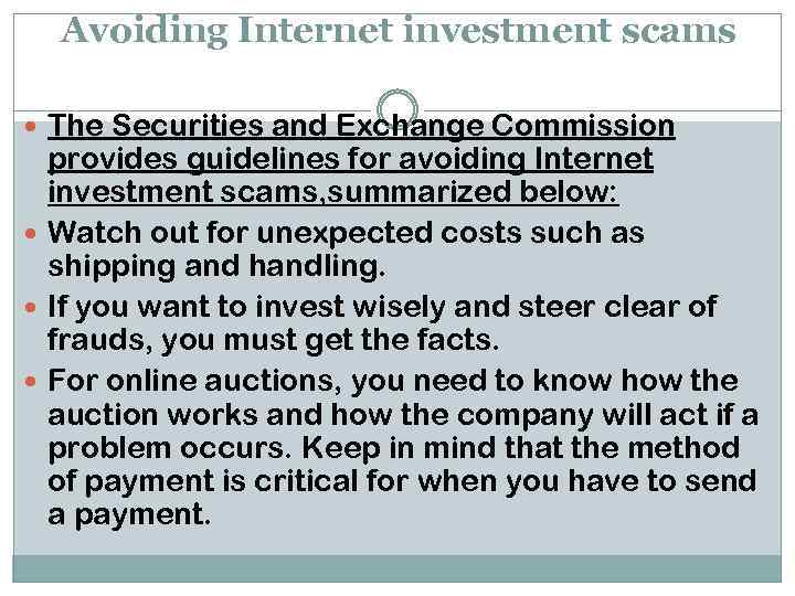 Avoiding Internet investment scams The Securities and Exchange Commission provides guidelines for avoiding Internet