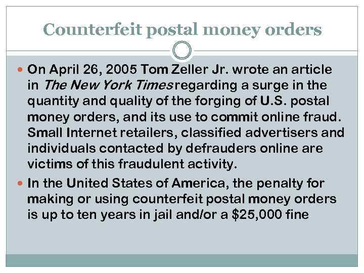 Counterfeit postal money orders On April 26, 2005 Tom Zeller Jr. wrote an article