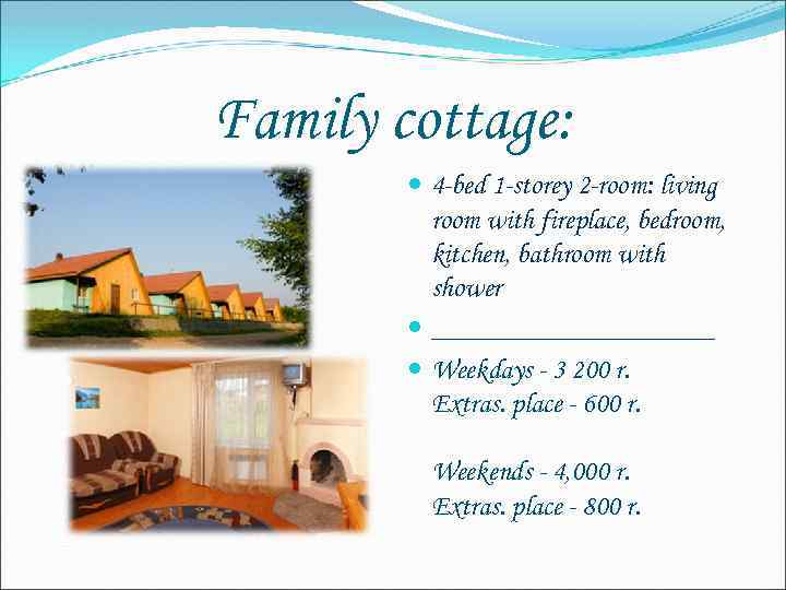 Family cottage: 4 -bed 1 -storey 2 -room: living room with fireplace, bedroom, kitchen,