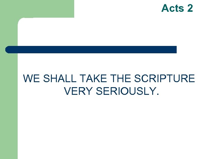 Acts 2 WE SHALL TAKE THE SCRIPTURE VERY SERIOUSLY. 