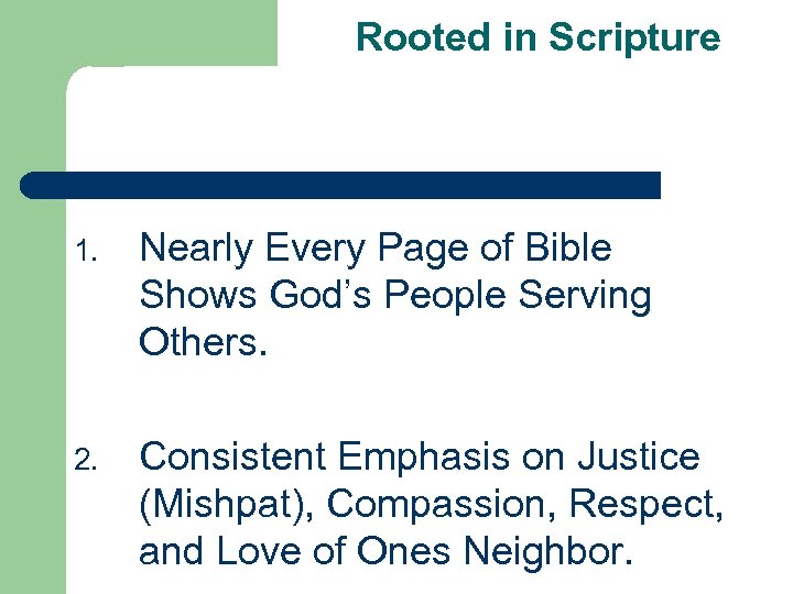 Rooted in Scripture 1. Nearly Every Page of Bible Shows God’s People Serving Others.