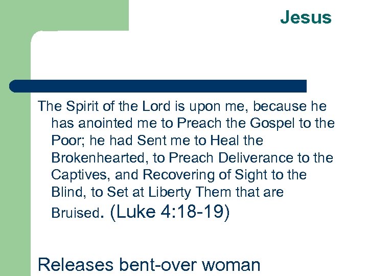 Jesus The Spirit of the Lord is upon me, because he has anointed me