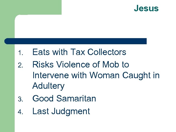 Jesus 1. 2. 3. 4. Eats with Tax Collectors Risks Violence of Mob to