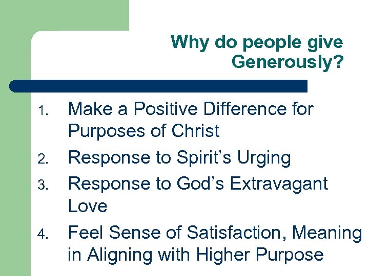Why do people give Generously? 1. 2. 3. 4. Make a Positive Difference for