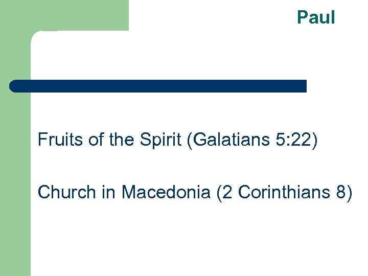 Paul Fruits of the Spirit (Galatians 5: 22) Church in Macedonia (2 Corinthians 8)