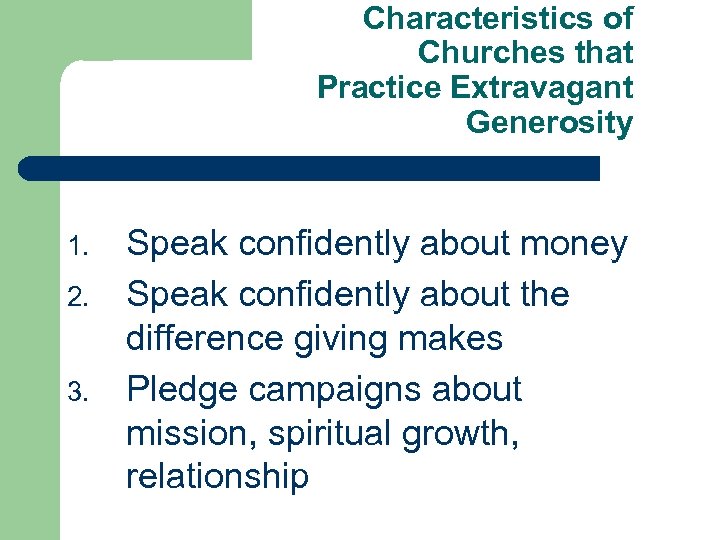 Characteristics of Churches that Practice Extravagant Generosity 1. 2. 3. Speak confidently about money