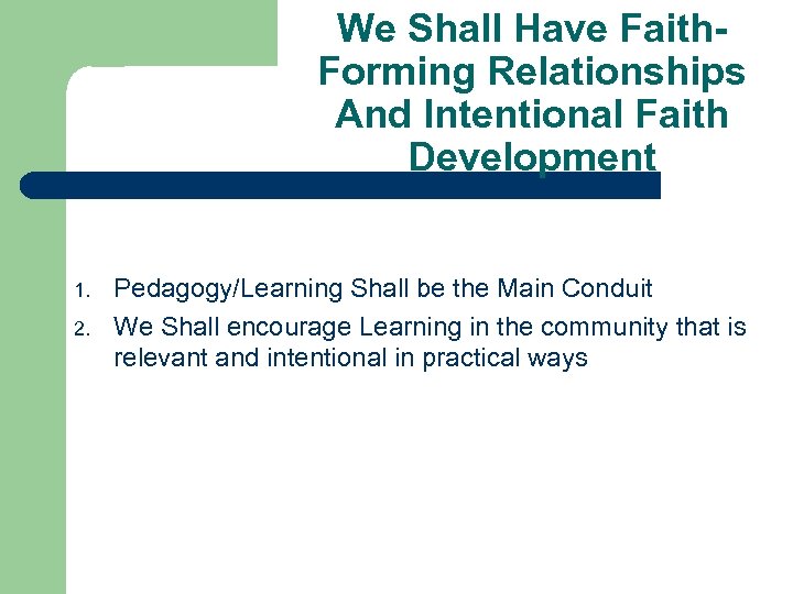 We Shall Have Faith. Forming Relationships And Intentional Faith Development 1. 2. Pedagogy/Learning Shall