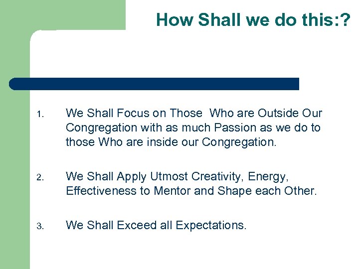 How Shall we do this: ? 1. We Shall Focus on Those Who are