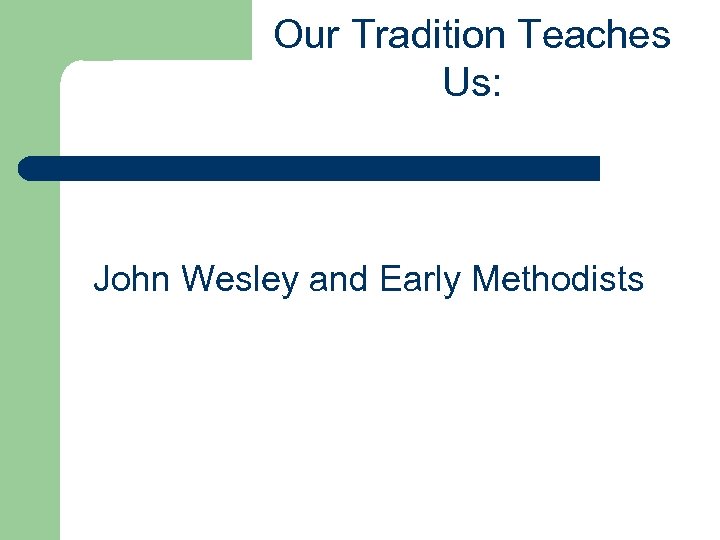 Our Tradition Teaches Us: John Wesley and Early Methodists 