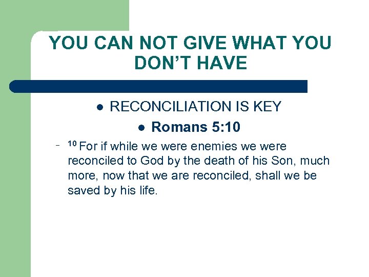 YOU CAN NOT GIVE WHAT YOU DON’T HAVE l – 10 For RECONCILIATION IS