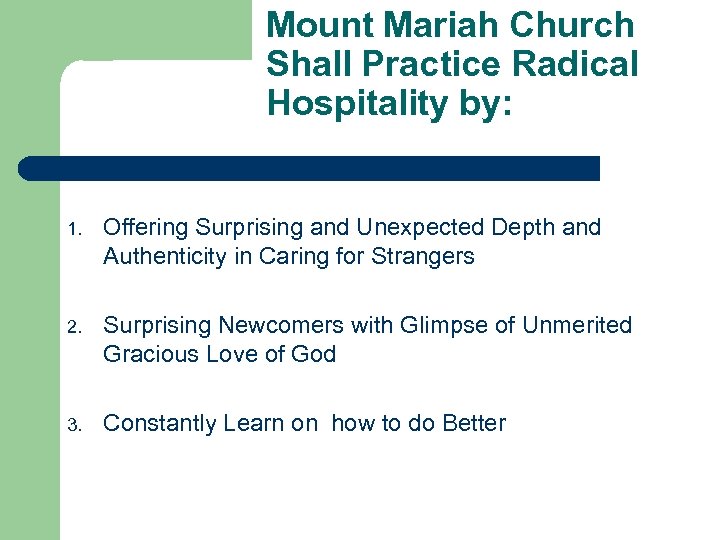 Mount Mariah Church Shall Practice Radical Hospitality by: 1. Offering Surprising and Unexpected Depth