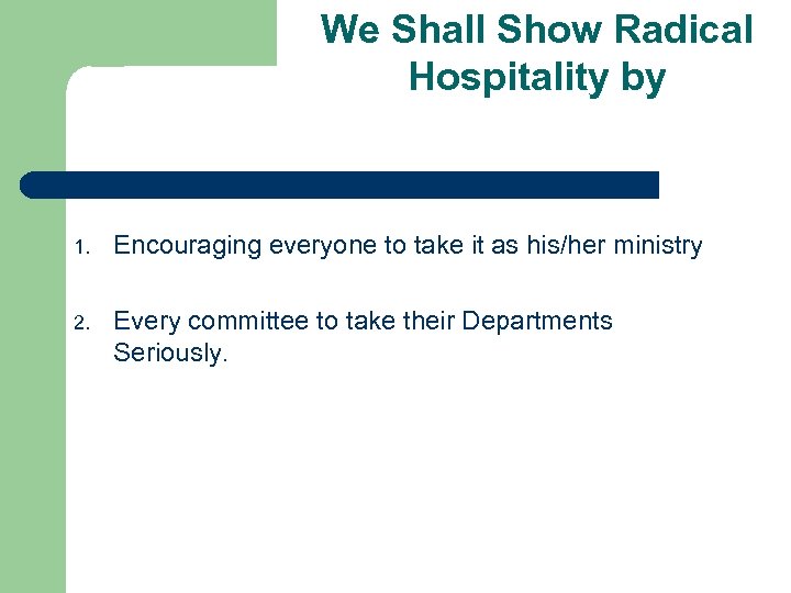 We Shall Show Radical Hospitality by 1. Encouraging everyone to take it as his/her