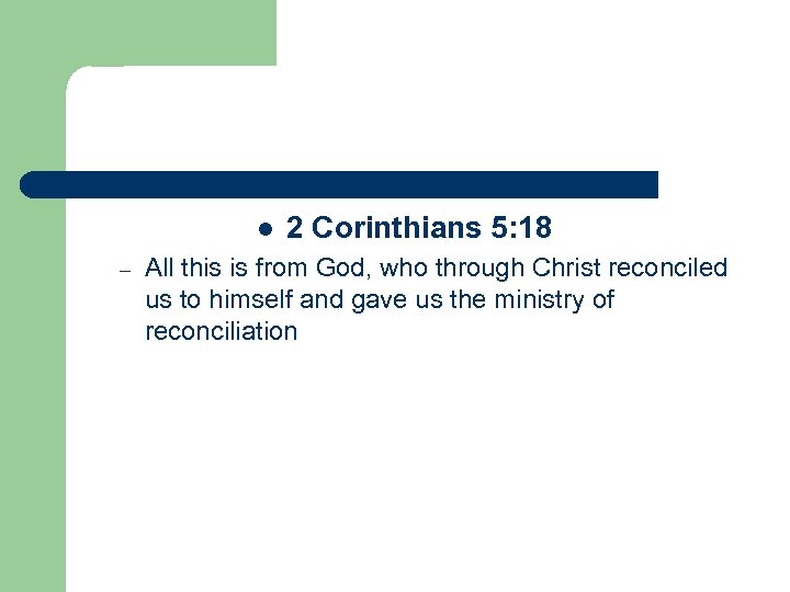 l – 2 Corinthians 5: 18 All this is from God, who through Christ