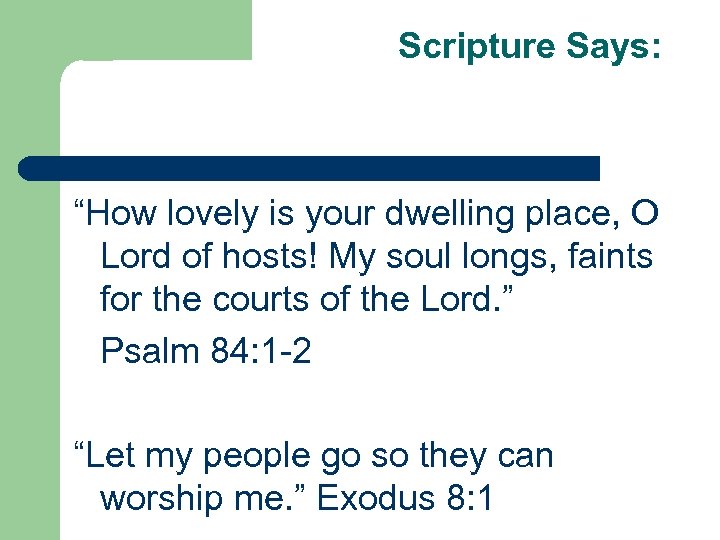 Scripture Says: “How lovely is your dwelling place, O Lord of hosts! My soul