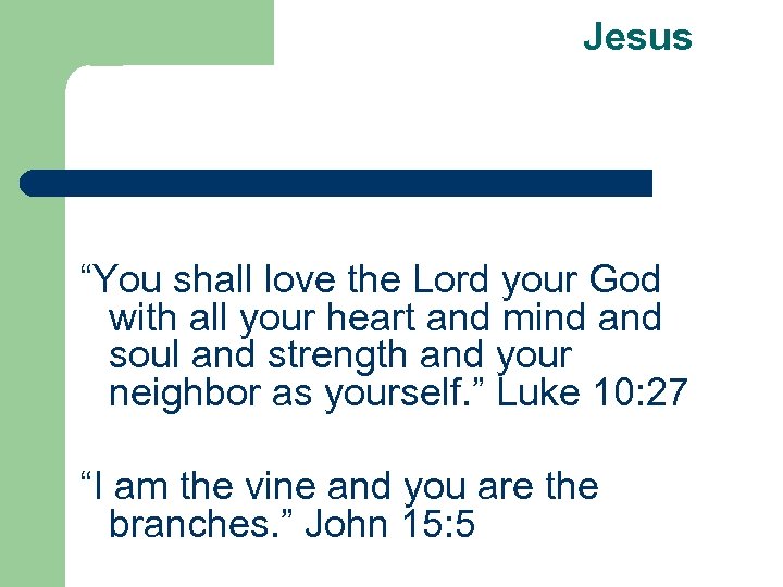 Jesus “You shall love the Lord your God with all your heart and mind