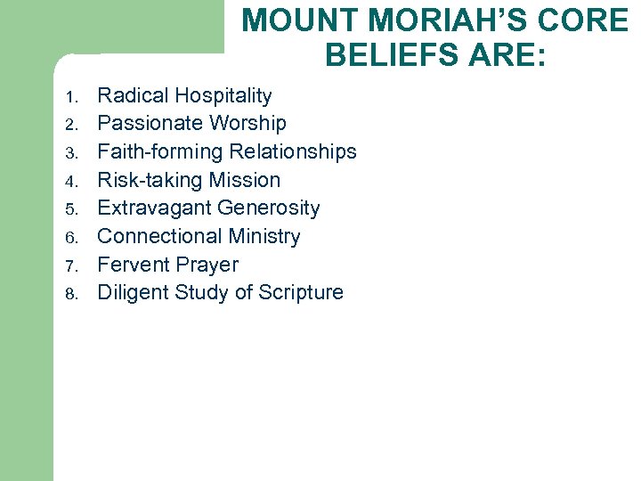 MOUNT MORIAH’S CORE BELIEFS ARE: 1. 2. 3. 4. 5. 6. 7. 8. Radical