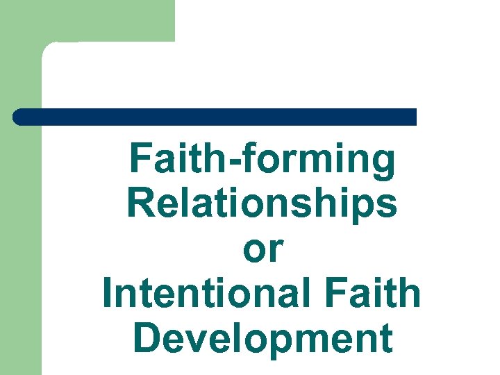 Faith-forming Relationships or Intentional Faith Development 