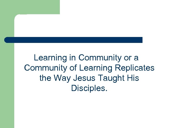 Learning in Community or a Community of Learning Replicates the Way Jesus Taught His