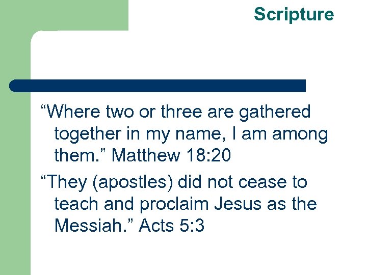 Scripture “Where two or three are gathered together in my name, I am among
