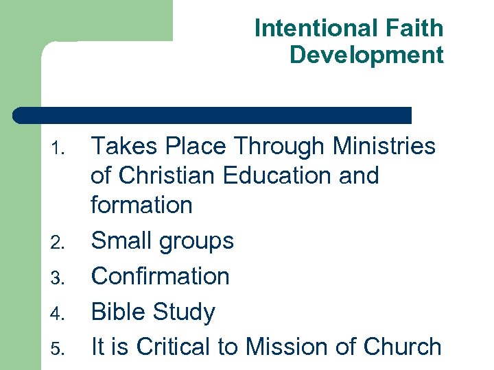 Intentional Faith Development 1. 2. 3. 4. 5. Takes Place Through Ministries of Christian