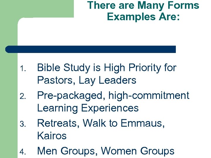 There are Many Forms Examples Are: 1. 2. 3. 4. Bible Study is High
