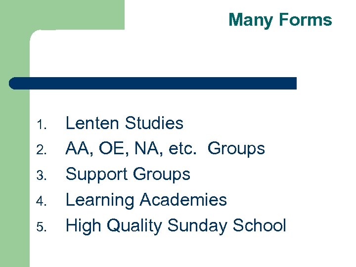 Many Forms 1. 2. 3. 4. 5. Lenten Studies AA, OE, NA, etc. Groups