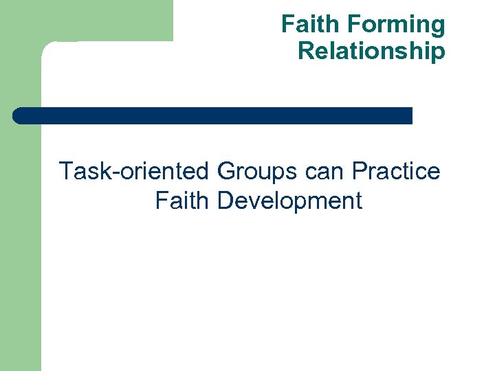 Faith Forming Relationship Task-oriented Groups can Practice Faith Development 