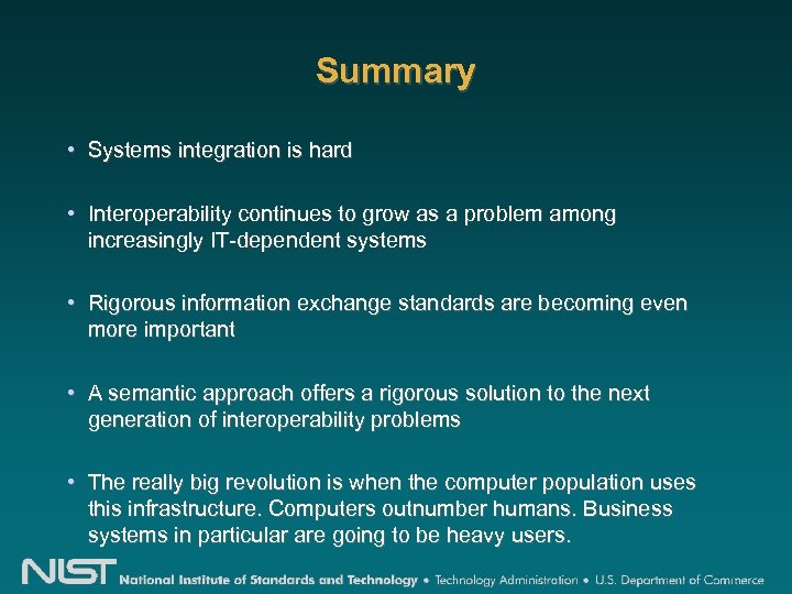 Summary • Systems integration is hard • Interoperability continues to grow as a problem