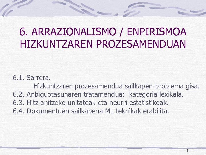 6. ARRAZIONALISMO / ENPIRISMOA HIZKUNTZAREN PROZESAMENDUAN 6. 1. Sarrera. Hizkuntzaren prozesamendua sailkapen-problema gisa. 6.