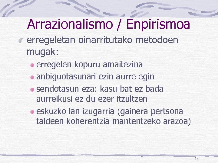 Arrazionalismo / Enpirismoa erregeletan oinarritutako metodoen mugak: erregelen kopuru amaitezina anbiguotasunari ezin aurre egin