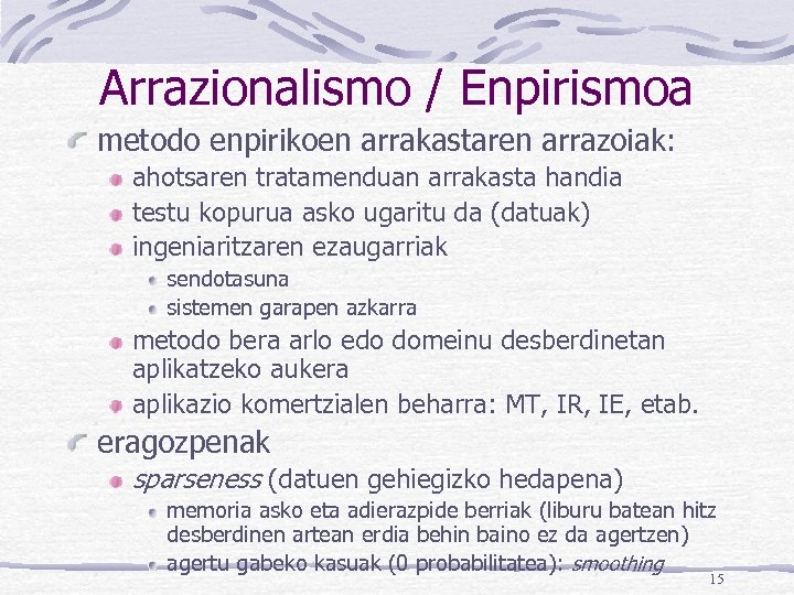 Arrazionalismo / Enpirismoa metodo enpirikoen arrakastaren arrazoiak: ahotsaren tratamenduan arrakasta handia testu kopurua asko