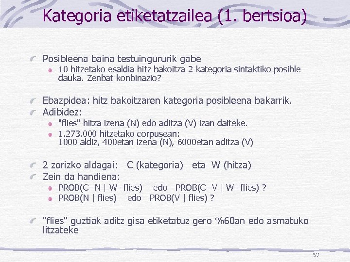 Kategoria etiketatzailea (1. bertsioa) Posibleena baina testuingururik gabe 10 hitzetako esaldia hitz bakoitza 2