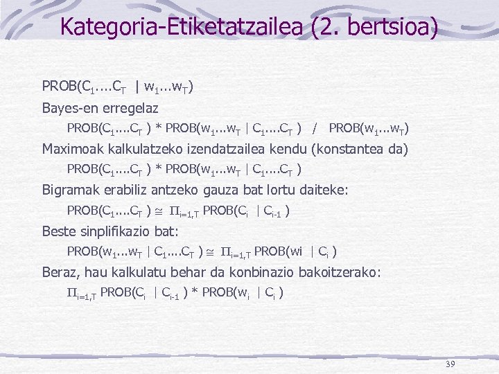 Kategoria-Etiketatzailea (2. bertsioa) PROB(C 1. . CT | w 1. . . w. T)