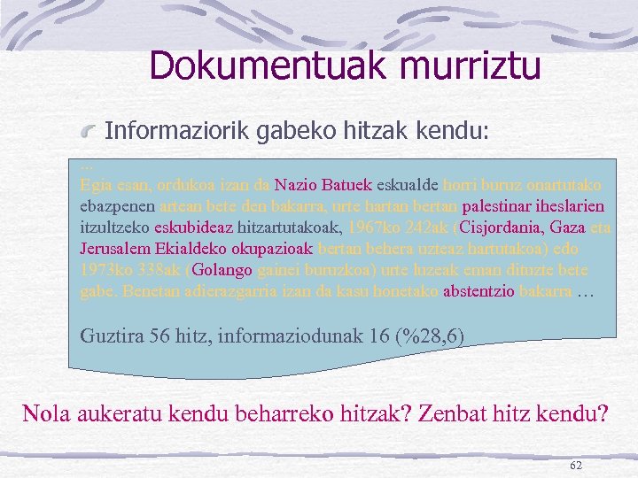 Dokumentuak murriztu Informaziorik gabeko hitzak kendu: . . . Egia esan, ordukoa izan da