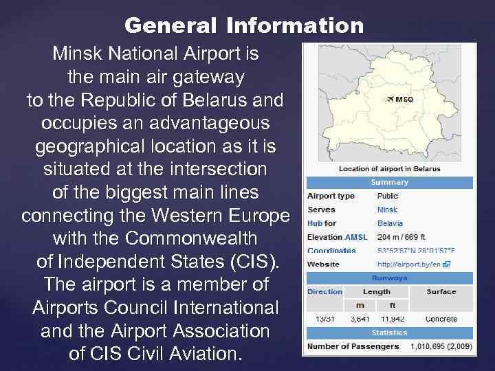 General Information Minsk National Airport is the main air gateway to the Republic of