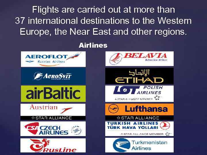 Flights are carried out at more than 37 international destinations to the Western Europe,