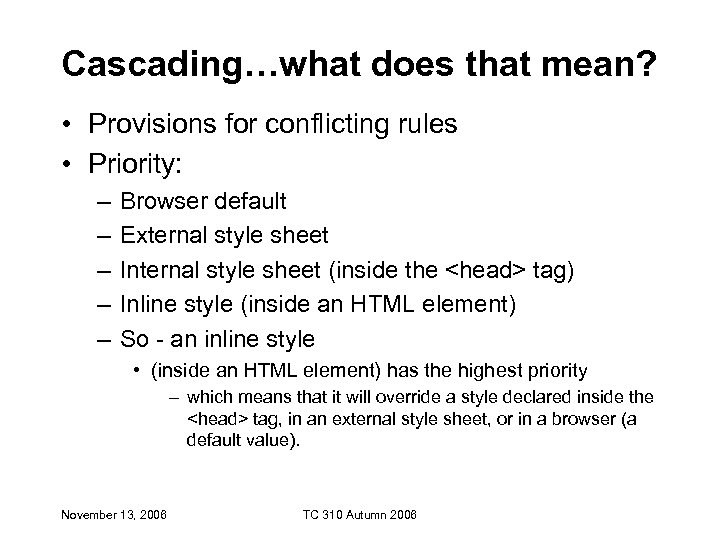 Cascading…what does that mean? • Provisions for conflicting rules • Priority: – – –