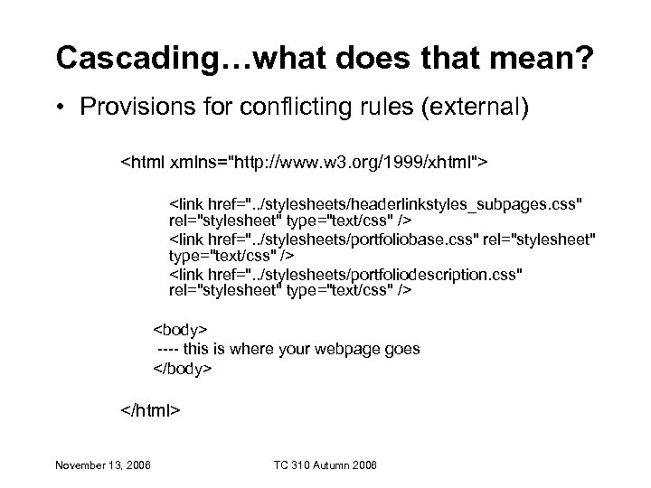 Cascading…what does that mean? • Provisions for conflicting rules (external) <html xmlns=