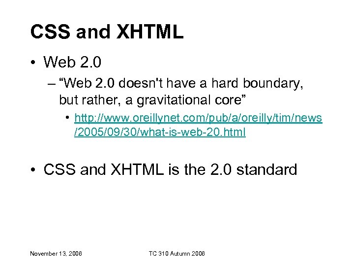 CSS and XHTML • Web 2. 0 – “Web 2. 0 doesn't have a